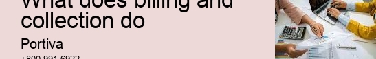 What does billing and collection do